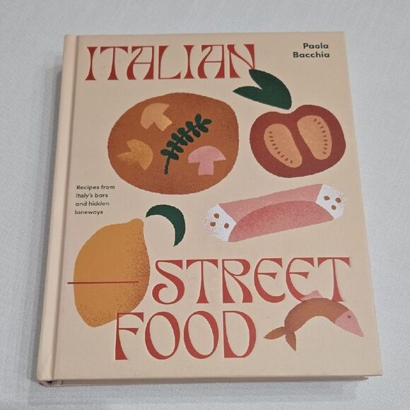 Italian Street Food Cookbook Recipes From Italy's Bars and Hidden Laneways - Picture 1 of 16